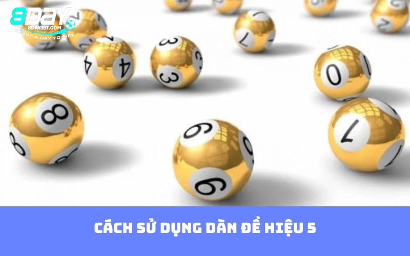 Cách sử dụng dàn đề hiệu 5