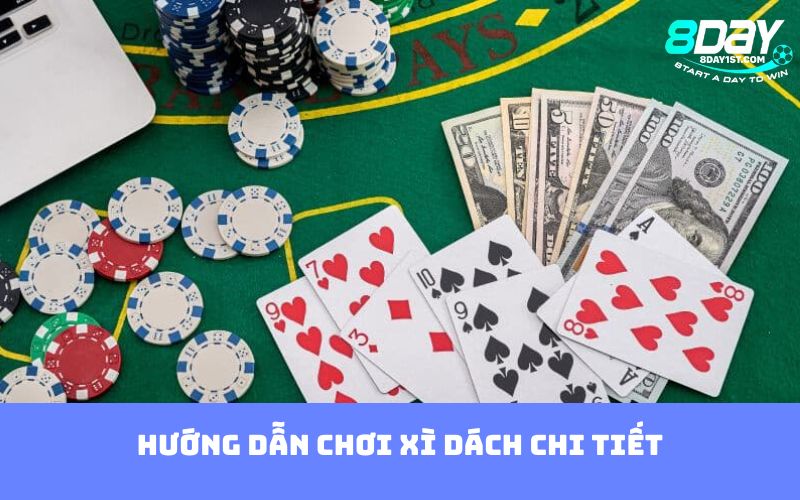 Hướng dẫn chơi Xì Dách chi tiết