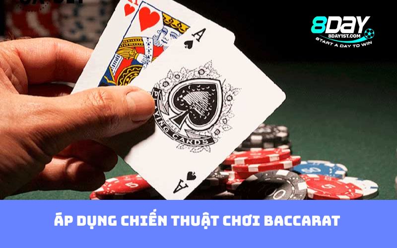Áp dụng chiến thuật chơi Baccarat 