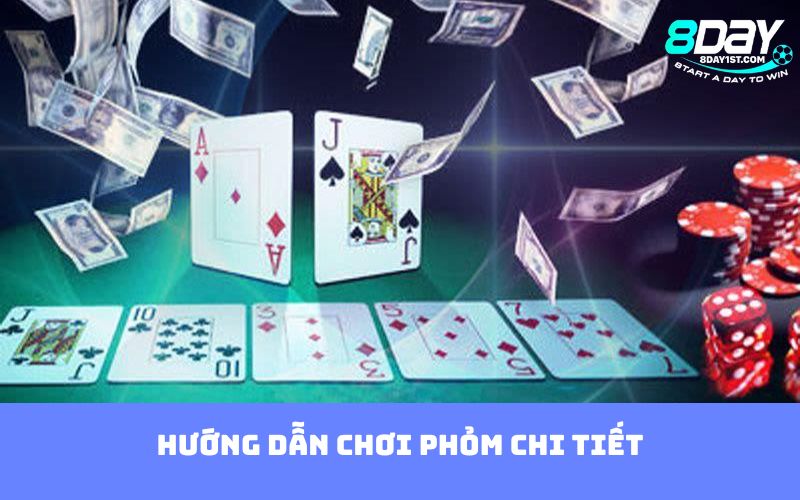 Hướng dẫn chơi Phỏm chi tiết