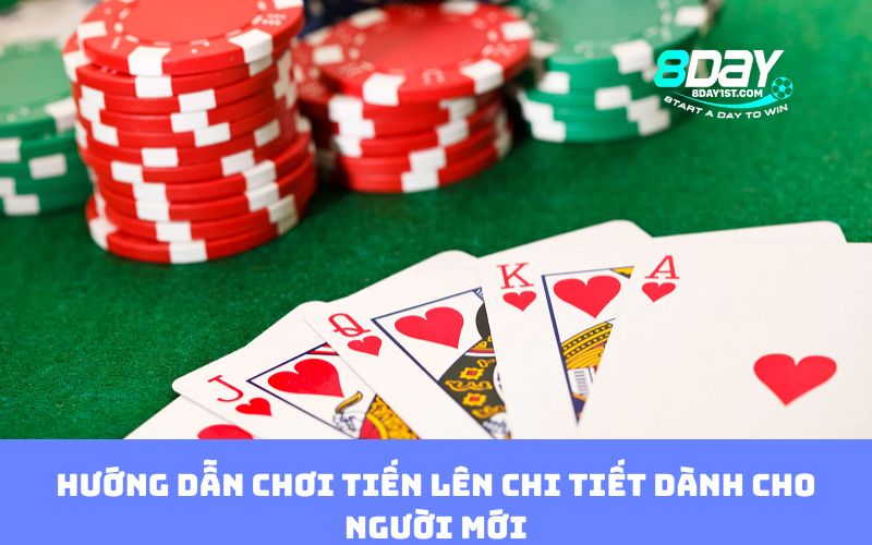 Hướng dẫn chơi Tiến Lên chi tiết dành cho người mới