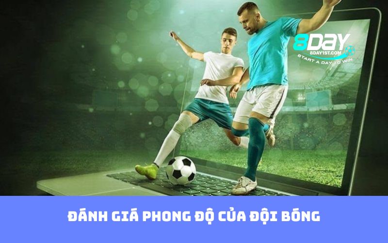 Đánh giá phong độ của đội bóng