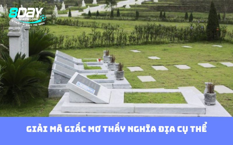 Giải mã giấc mơ thấy nghĩa địa cụ thể