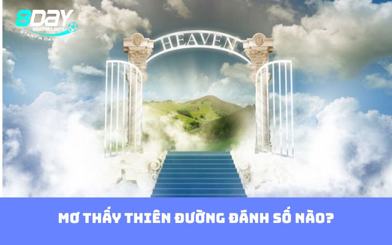 Mơ thấy thiên đường đánh số nào?